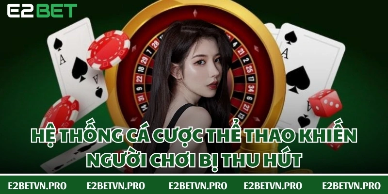 Hệ thống cá cược thể thao khiến người chơi bị thu hút