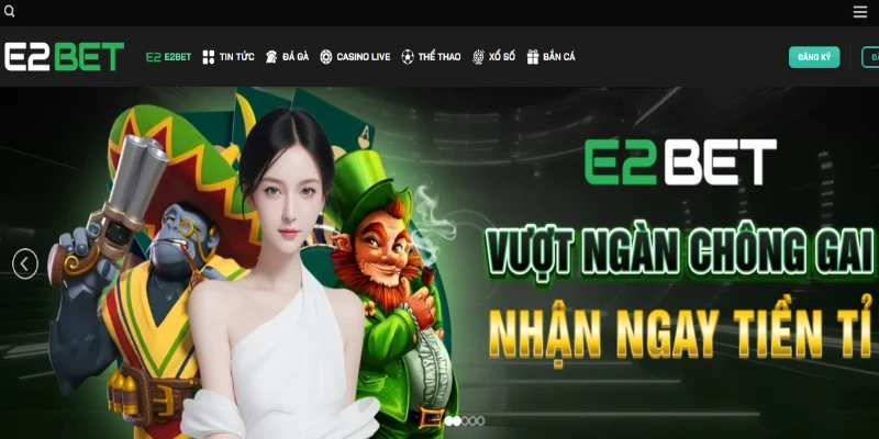 E2BET là nhà cái được đông đảo thành viên tin tưởng tham gia